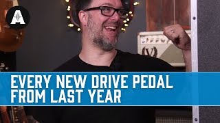 Every single new drive pedal of the last 12 months Which is Chappers favourite [upl. by Tiernan]