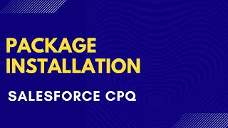 Salesforce CPQ Package Installation [upl. by Etteuqaj]