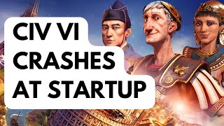 How To Fix Civ VI Crashes At Startup [upl. by Nnaeirual352]