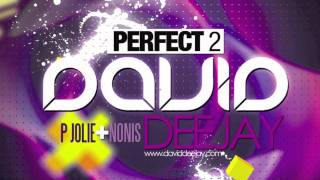 David Deejay  Perfect 2 ft P Jolie amp Nonis [upl. by Pax]