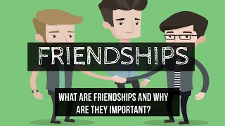 Friends  Friendships  What is a quality friendship and why are friendships important [upl. by Nelon]