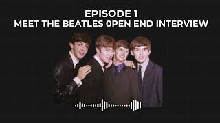 Episode 1 An OpenEnded Rare Interview with The Beatles [upl. by Diamond502]