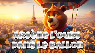 Arsène lOurs dans le Ballon  Chansons illustrées en Français pour Enfants [upl. by Enihpad226]