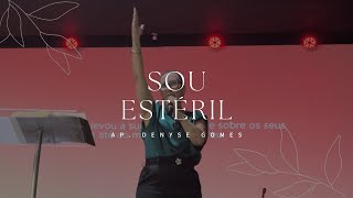 SOU ESTÉRIL  Ap Denyse Gomes pregação [upl. by Woermer]