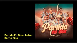 Partido En Dos  Letra  Barrio Fino [upl. by Madda662]