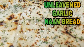 UNLEAVENED GARLIC NAAN BREAD [upl. by Ailemac]