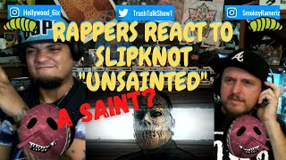 Rappers React To Slipknot quotUnsaintedquot [upl. by Larson]