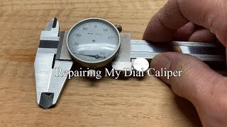 Repairing My Dial Caliper [upl. by Zak]