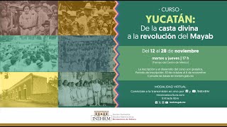 Curso Yucatán Sesión 2 La revolución en la tierra del henequén [upl. by Ikkir]