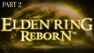 Elden Ring  Reborn Mod Part 2 [upl. by Nnayelsel]