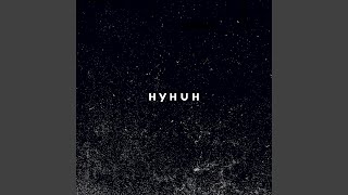 HYHUH [upl. by Ohare]