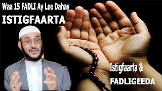 ISTIGFAARTA Fadligeeda Waa MAXAY Waa 15 FaaidoIstigfaarta Iyo FADLIGEEDA Dr Ahmed AlYamaani [upl. by Assadah237]