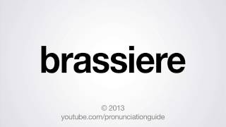 How to Pronounce Brassiere [upl. by Zeuqcaj]