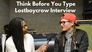 Think Before You Type Interview with Lostboycrow [upl. by Abell820]