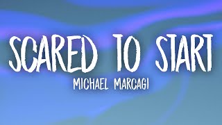 Michael Marcagi  Scared To Start Lyrics [upl. by Lovmilla]