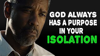 GOD Always Has A Purpose In Your ISOLATION  Motivation Inspired By Denzel Washington [upl. by Wallack]