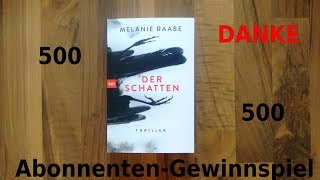 Gewinnspielspecial 500 Abonnenten quotDer Schattenquot Melanie Raabe [upl. by Farant]