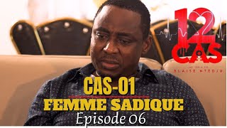 12 CAS  CAS 01  FEMME SADIQUE  Épisode 06  Série Africaine [upl. by Aicitel]