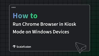 How to Run Chrome Browser in Kiosk Mode on Windows Devices [upl. by Gavin]