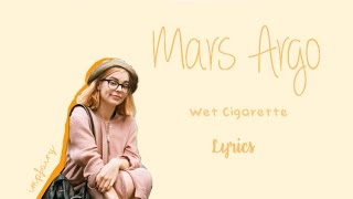 mars argo  wet cigarette lyrics [upl. by Yenial]