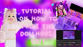 TUTORIAL ON HOW TO MAKE THE DOLLHOUSE EDIT [upl. by Iduj862]