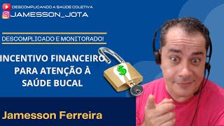 INCENTIVO FINANCEIRO PARA ATENÇÃO À SAÚDE BUCAL [upl. by Porty]