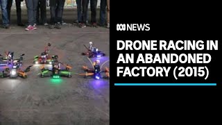 2015 firstperson drone racing in an abandoned Melbourne factory  Lateline [upl. by Etteluap]