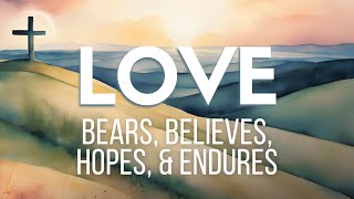 Sunday Morning Livestream 11102024 1 Corinthians 13 quotLove Bears Believes Hopes amp Enduresquot [upl. by Ahsian]