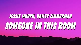 Jessie Murph  Someone In This Room Lyrics ft Bailey Zimmerman [upl. by Anirec534]