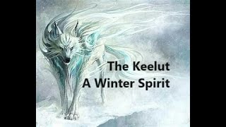 The Keelut A Winter Spirit [upl. by Garfield]