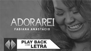 Adorarei  Playback com letra  Fabiana Anastácio [upl. by Aleunamme]