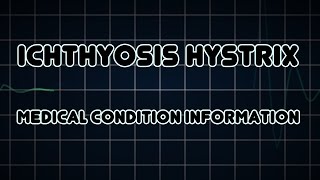 Ichthyosis hystrix Medical Condition [upl. by Artemis523]