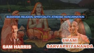 Sam Harris with Swami Sarvapriyananda  Buddhism Religion Spirituality Atheism Reincarnation [upl. by Pond]