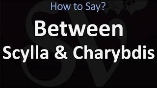 How to Pronounce quotBetween Scylla and Charybdisquot [upl. by Akinej888]