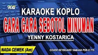 GARA GARA SEBOTOL MINUMAN Karaoke Koplo Nada Wanita YENNI KOSTARICA [upl. by Eiclud]