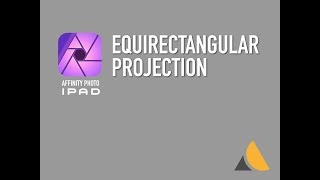 Affinity Photo iPad — EQUIRECTANGULAR Projection [upl. by Quickel710]