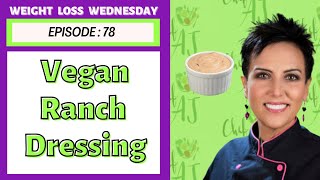 Vegan Roasted Onion and Garlic Ranch Dressing  WEIGHT LOSS WEDNESDAY  Episode 78 [upl. by Eynttirb]