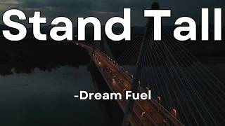 🍀 Stand Tall 🍀  Motivational Song With Lyrics  English Song  Music  Dream Fuel [upl. by Dewar]