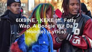 6IX9INE  KEKE ft Fetty Wap A Boogie Wit Da Hoodie Lyrics [upl. by Oluap]