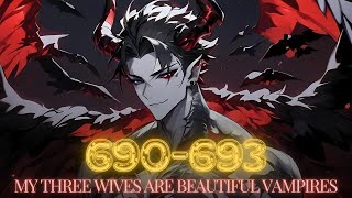 Novel Audiobook  CH 690693 My Three Wives Are Beautiful Vampires [upl. by Nam]