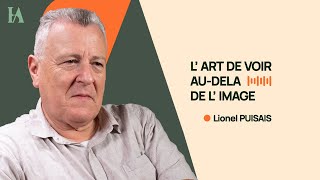 HEMERACT  quotLART DE VOIR AUDELA DE L IMAGEquot Lionel PUISAIS [upl. by Dronel813]