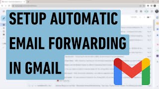 How To Set Up Automatic Email Forwarding in Gmail [upl. by Nolaf]