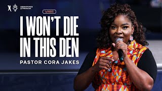 I Won’t Die in This Den  Pastor Cora Jakes [upl. by Dustan500]