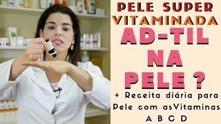 Pele Vitaminada com ADTIL na Pele Receita com as Vitaminas A B C e D [upl. by Ynnatirb]