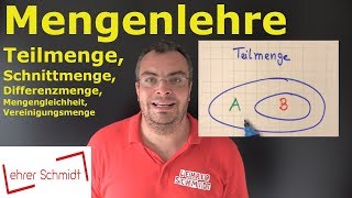 Mengenlehre  Teilmenge Schnittmenge Differenzmenge Vereinigungsmenge  Lehrerschmidt [upl. by Acyre660]