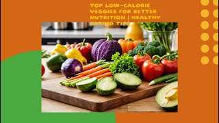 The Best LowCalorie Vegetables For Weight Loss [upl. by Darsie]