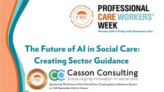 The Future of AI in Social Care Creating Sector Guidance part of Professional Care Workers Week 24 [upl. by Marisa]