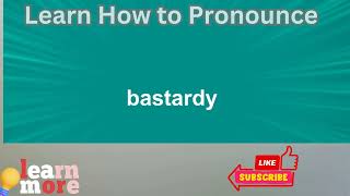 How to Pronounce bastardy [upl. by Ahsieken]