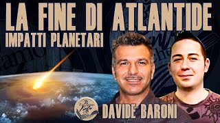 IMPATTI PLANETARI LA FINE DI ATLANTIDE con DAVIDE BARONI [upl. by Baer222]