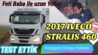 2017 IVECO STRALIS 460 TEST SÜRÜŞÜ AZ DETAYLI TIRCI ORTEGA YOLLARDA ADANA YOLLARINDA [upl. by Yelnek]